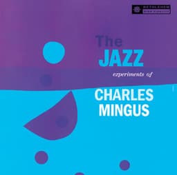 The Jazz Experiments of Charles Mingus - Charles Mingus