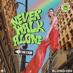 Never Walk Alone - BLOND:ISH