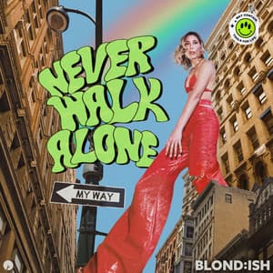 Never Walk Alone - BLOND:ISH