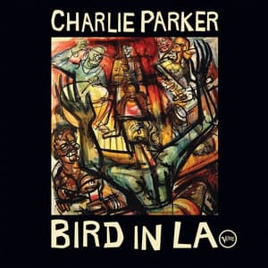 Bird In LA - Charlie Parker