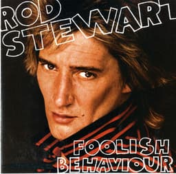 Foolish Behaviour - Rod Stewart