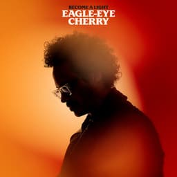 Become A Light - Eagle-Eye Cherry