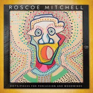 Dots - Pieces for Percussion and Woodwinds - Roscoe Mitchell