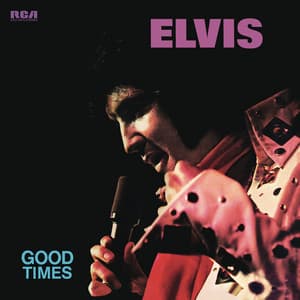Good Times - Elvis Presley