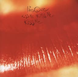 Kiss Me Kiss Me Kiss Me - The Cure