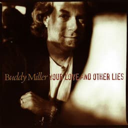 Your Love And Other Lies - Buddy Miller