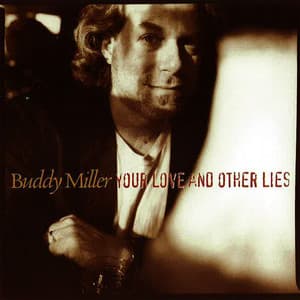 Your Love And Other Lies - Buddy Miller