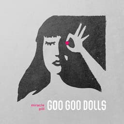 Miracle Pill - The Goo Goo Dolls