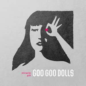Miracle Pill - The Goo Goo Dolls