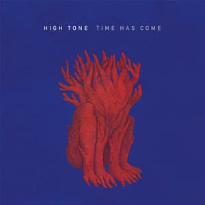 Time Has Come - High Tone