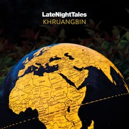 Late Night Tales: Khruangbin - Khruangbin