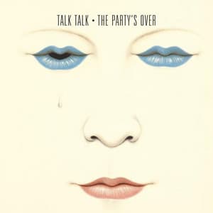The Party's Over - Talk Talk