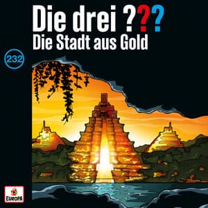 Folge 232: Die Stadt aus Gold - Die drei ???