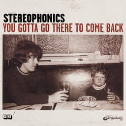 You Gotta Go There To Come Back - Stereophonics
