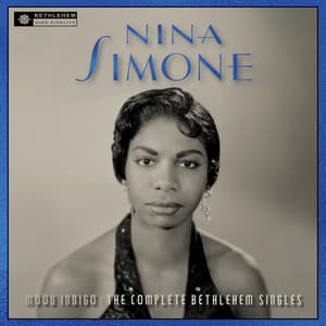 Mood Indigo: The Complete Bethlehem Singles - Nina Simone