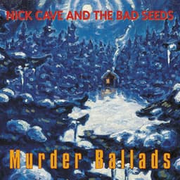 Murder Ballads - Nick Cave & The Bad Seeds