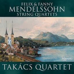 Felix & Fanny Mendelssohn: String Quartets - Takács Quartet