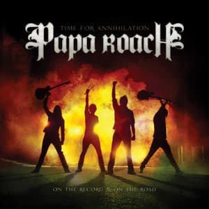 Time For Annihilation: On the Record & On the Road - Papa Roach