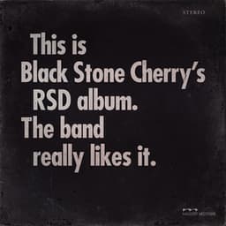 This is Black Stone Cherry's RSD album. The band really likes it. - Black Stone Cherry