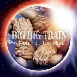 Welcome to the Planet - Big Big Train