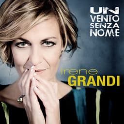 Un vento senza nome - Irene Grandi