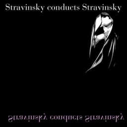 Stravinsky Conducts Stravinsky