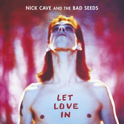 Let Love In - Nick Cave & The Bad Seeds