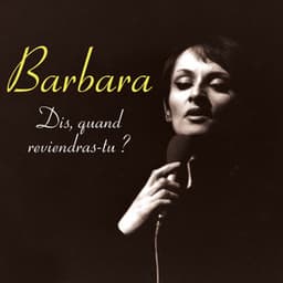 Dis, quand reviendras-tu? - Barbara