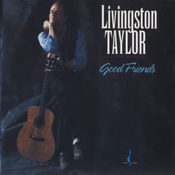 Good Friends - Livingston Taylor