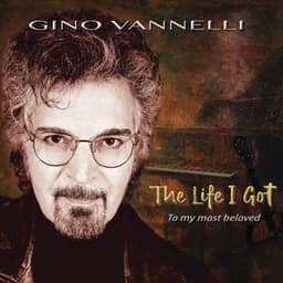 The Life I Got - Gino Vannelli