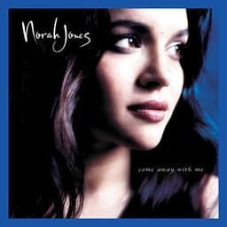 Come Away With Me - Norah Jones