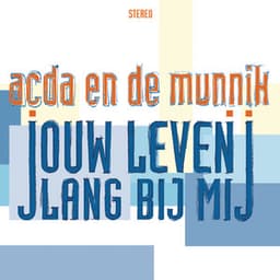 Jouw Leven Lang Bij Mij - Acda en de Munnik