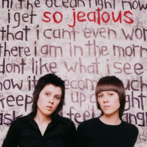 So Jealous - Tegan and Sara