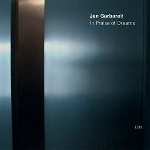 In Praise Of Dreams - Jan Garbarek