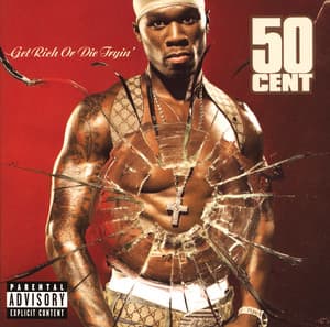 Get Rich Or Die Tryin' - 50 Cent