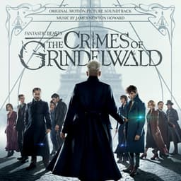 Fantastic Beasts: The Crimes Of Grindelwald - James Newton Howard