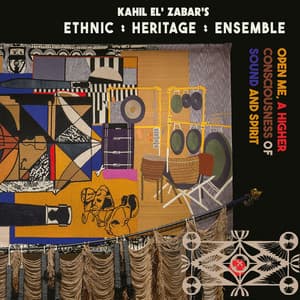 Open Me, A Higher Consciousness of Sound and Spirit - Ethnic Heritage Ensemble