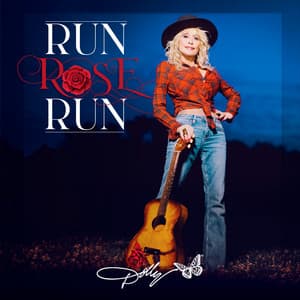 Run, Rose, Run - Dolly Parton