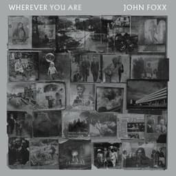Wherever You Are - John Foxx