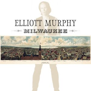 Milwaukee - Elliott Murphy