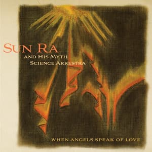 When Angels Speak of Love - Sun Ra