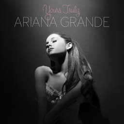 Yours Truly - Ariana Grande