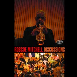 Discussions - Roscoe Mitchell