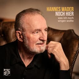 Noch hier - Was ich noch singen wollte - Hannes Wader