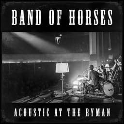 Acoustic at The Ryman - Band of Horses