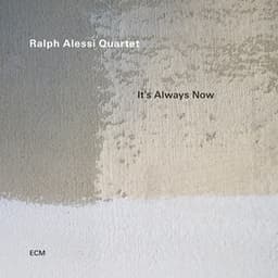 It's Always Now - Ralph Alessi