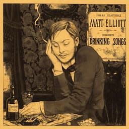 Drinking Songs - Matt Elliott