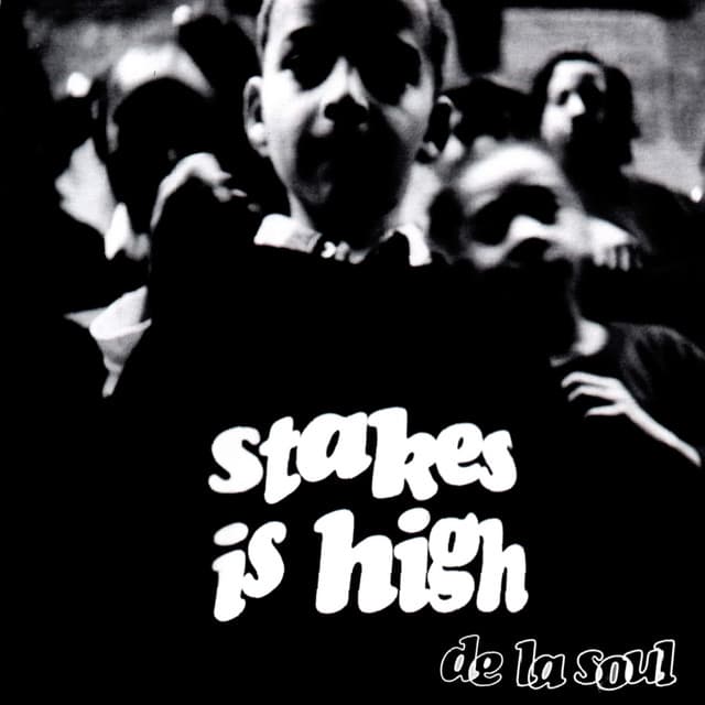Stakes Is High - De La Soul