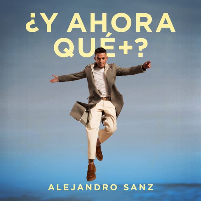 ¿Y ahora qué +? - Alejandro Sanz