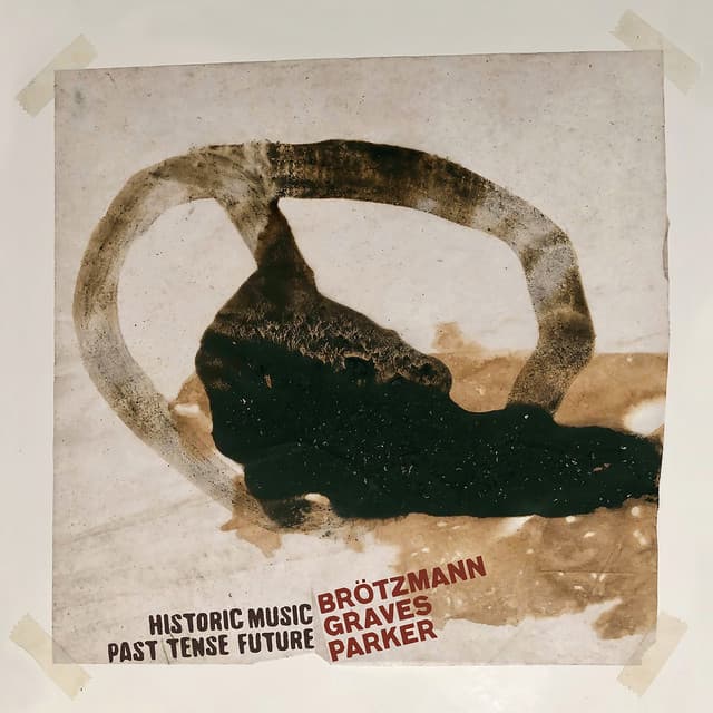 Historic Music Past Tense Future - Peter Brötzmann